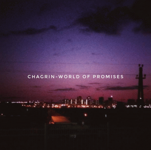 Chagrin (AUS) : World of Promises